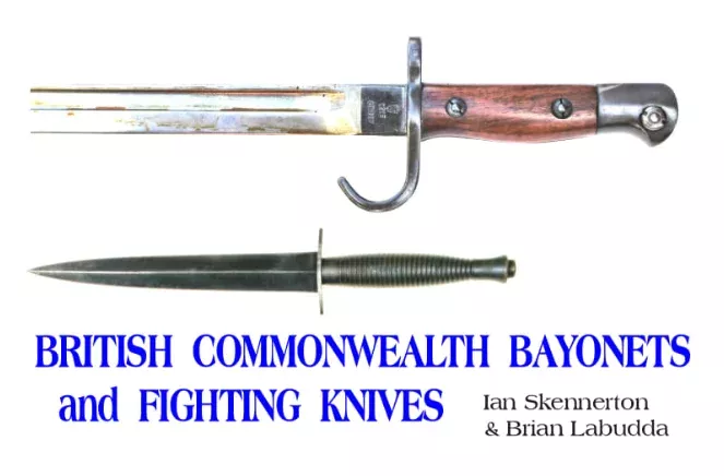 British Commonwealth Bayonets & Fighting Knives by Ian Skennerton (BCBFK)