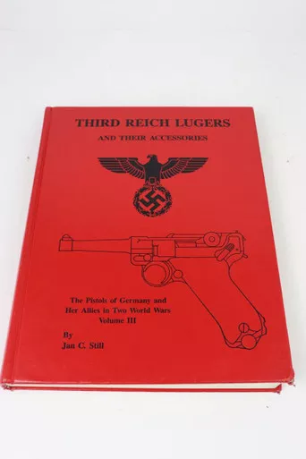 Signed - Third Reich Lugers and Their Accessories - Jan Still