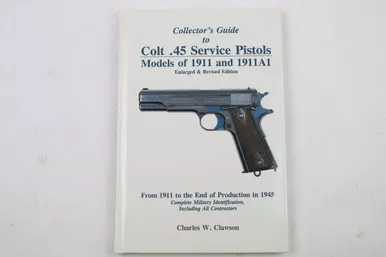 - SOLD A Collector's Guide to Colt .45 Service Pistols Models of 1911 and 1911A1 Enlarged and Revised Edition