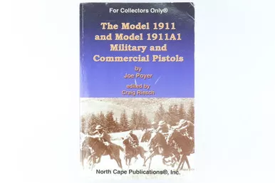 SOLD - The Model 1911 and Model 1911A1 Military & Commercial Pistols